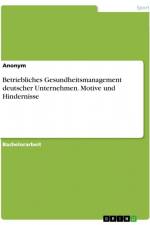 Betriebliches Gesundheitsmanagement deutscher Unternehmen. Motive und Hindernisse af Anonym