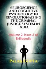 NEUROSCIENCE AND COGNITIVE PSYCHOLOGY IN REVOLUTIONAIZING THE CRIMINAL JUSTICE SYSTEM IN INDIA af Palak Gupta
