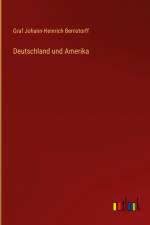 Deutschland und Amerika af Graf Johann-Heinrich Bernstorff