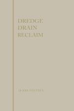 Dredge, drain, reclaim af Johan Van Veen