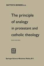 The Principle of Analogy in Protestant and Catholic Theology af Battista Mondin