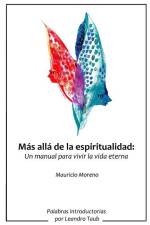 Más allá de la espiritualidad: Un manual para vivir la vida eterna af Mauricio Moreno Algarra