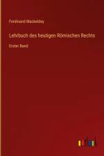 Lehrbuch des heutigen Römischen Rechts af Ferdinand Mackeldey