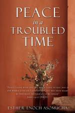 Peace in a Troubled Time af Esther Enoch Asomugha