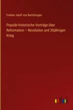 Populär-historische Vorträge über Reformation ¿ Revolution und 30jährigen Krieg af Freiherr Adolf Von Berlichingen