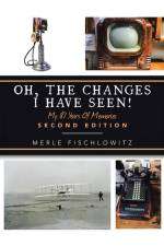 Oh, the Changes I Have Seen!: My 87 Years of Memories af Merle Fischlowitz