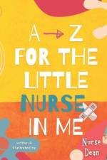 A - Z For the Little Nurse In Me af Nurse Dean
