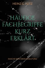 Häufige Fachbegriffe kurz erklärt af Heinz C. Pütz