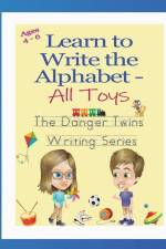 Learn to Write the Alphabet - All Toys: The Danger Twins af Anne Lusher