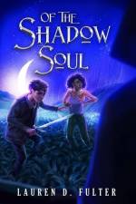 Of The Shadow Soul (Book Three of The Unanswered Questions Series) af Lauren D. Fulter
