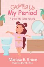 Growing Up Series: My Period: Step-by-step guide af Marissa Bruce
