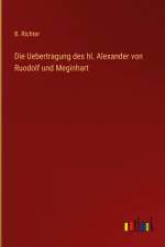 Die Uebertragung des hl. Alexander von Ruodolf und Meginhart