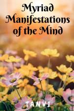 Myriad Manifestations of the Mind! af Tanvi
