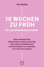 10 Wochen zu früh - Ein einschneidendes Erlebnis af Vera Fechtig