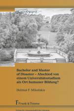 Bachelor and Master of Disaster ¿ Abschied von einem Universitätsstudium als Ort humaner Bildung? af Helmut F. Mikelskis