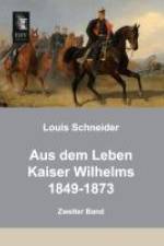 Aus dem Leben Kaiser Wilhelms 1849-1873 af Louis Schneider