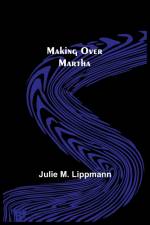 Making Over Martha af Julie M. Lippmann
