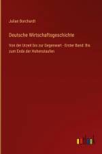 Deutsche Wirtschaftsgeschichte af Julian Borchardt