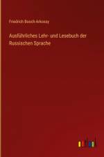 Ausführliches Lehr- und Lesebuch der Russischen Sprache af Friedrich Booch-Arkossy