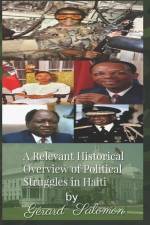 A Relevant Historical Overview of Political Struggles in Haiti af Gerard Salomon
