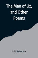 The Man of Uz, and Other Poems af L. H. Sigourney