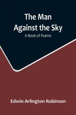 The Man Against the Sky af Edwin Arlington Robinson