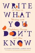 WRITE WHAT YOU DON'T KNOW af Allegra Huston