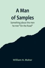 A Man of Samples. Something about the men he met 