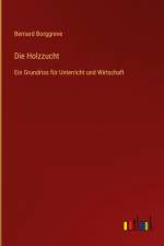 Die Holzzucht af Bernard Borggreve