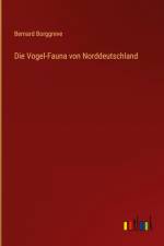 Die Vogel-Fauna von Norddeutschland af Bernard Borggreve