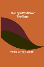 The Legal Position of the Clergy af Philip Vernon Smith