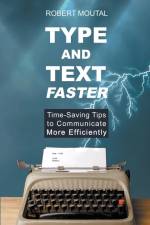 Type and Text Faster af Robert Moutal