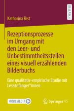 Rezeptionsprozesse im Umgang mit den Leer- und Unbestimmtheitsstellen eines visuell erzählenden Bilderbuchs af Katharina Rist