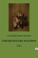 GESCHICHTE DES AGATHON af Christoph Martin Wieland