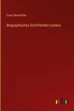 Biographisches Schriftsteller-Lexikon af Franz Bornmüller