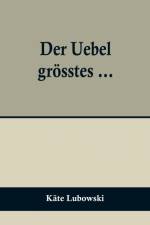 Lubowski, K: Uebel grösstes ... af Käte Lubowski