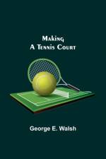 Making a Tennis Court af George E. Walsh