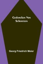 Friedrich Meier, G: Gedancken von Schertzen af Georg Friedrich Meier