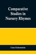 Comparative Studies in Nursery Rhymes af Lina Eckenstein