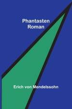 Mendelssohn, E: Phantasten af Erich Von Mendelssohn