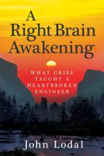 A Right Brain Awakening af John Lodal