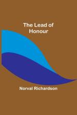 The Lead of Honour af Norval Richardson