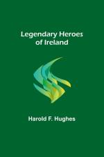 Legendary Heroes of Ireland af Harold F. Hughes