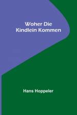 Hoppeler, H: Woher die Kindlein kommen af Hans Hoppeler