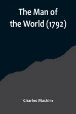 The Man of the World (1792) af Charles Macklin