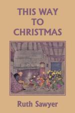 This Way to Christmas (Color Edition) (Yesterday's Classics) af Ruth Sawyer