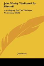 John Wesley Vindicated By Himself af John Wesley