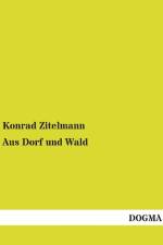 Aus Dorf und Wald af Konrad Zitelmann