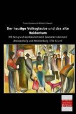 Der heutige Volksglaube und das alte Heidentum af Friedrich Leberecht Wilhelm Schwartz