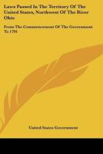 Laws Passed In The Territory Of The United States, Northwest Of The River Ohio af United States Government